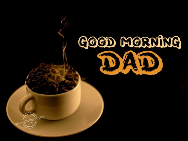 Good Morniang Dad !!