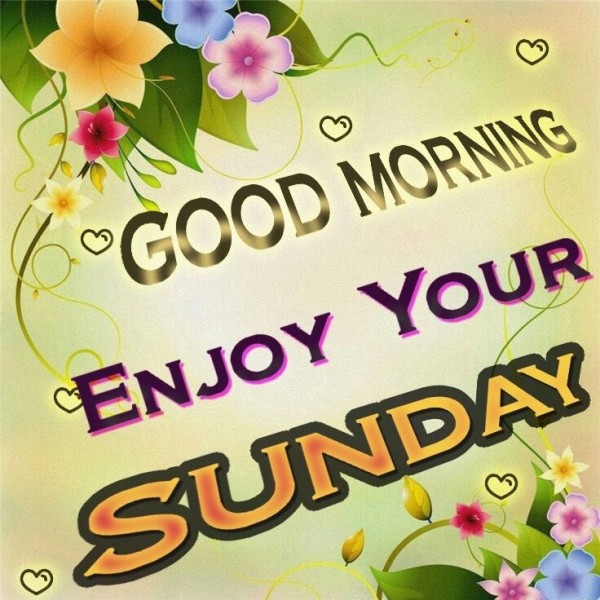 Good Morning Enjoy Your Sunday-wm405