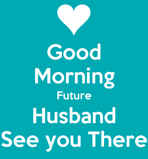 Good Morning Future Husband