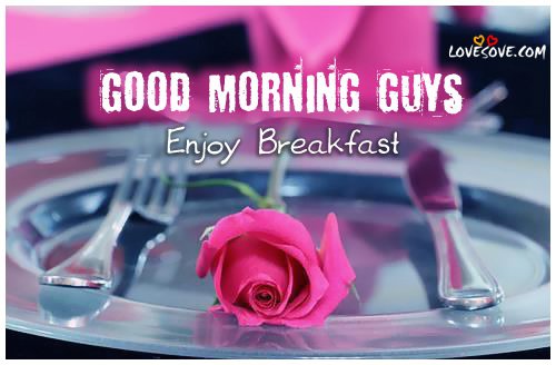 Good Morning Guys Enjoy Your Breakfast-WG121