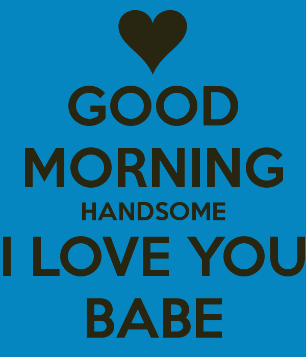 Good Morning Handsome I Love You Babe-wm508
