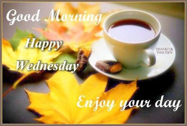 Good Morning Happy Wednesday Enjoy Your Day-wm810