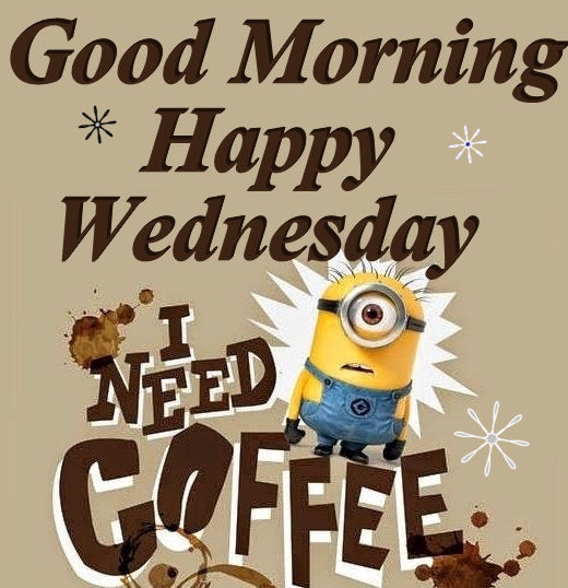 Good Morning Happy Wednesday I Need Coffee-wm812