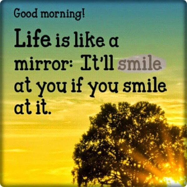 Good Morning Life Is Like A Mirror-WG121