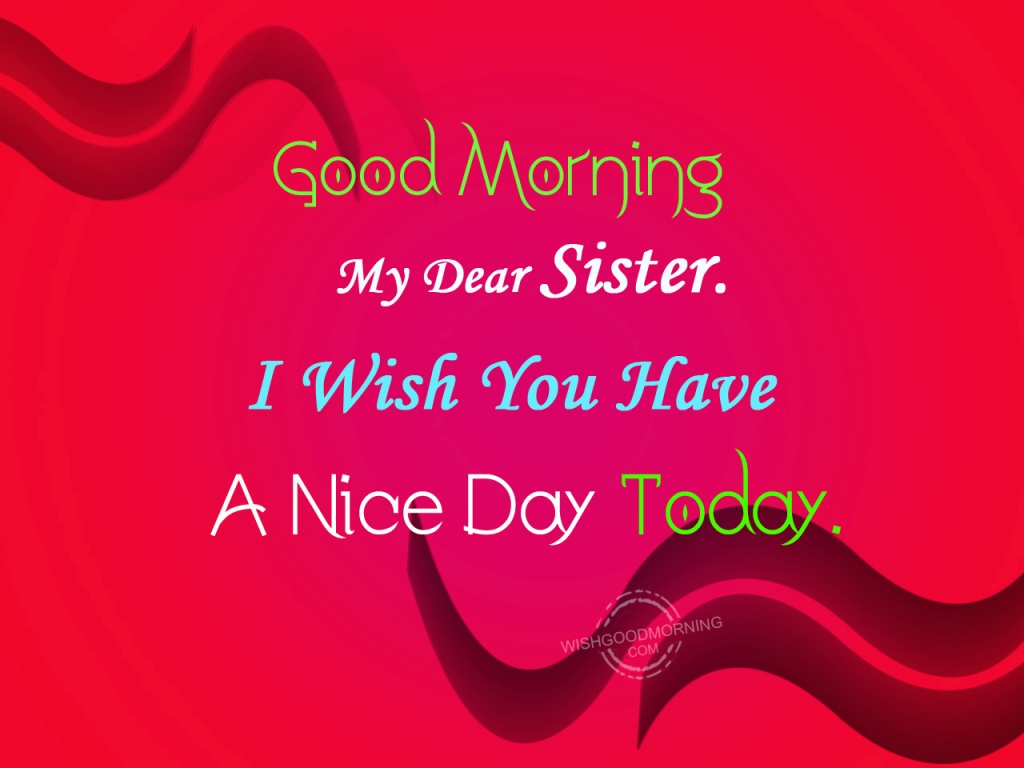 Good Morning My Dear Sister.