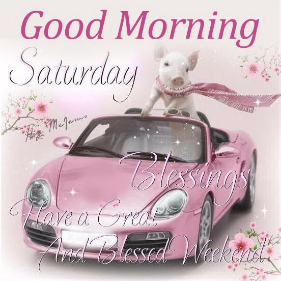 Good Morning Saturday Have A Great And Blessed Weekend-wm326