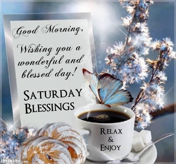 Good Morning Wishing You A Blessed Saturday-wm333