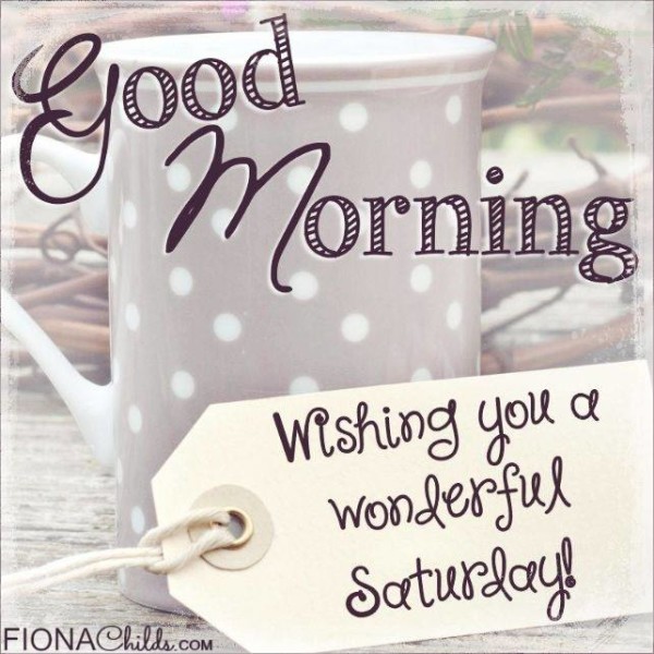 Good Morning Wishing You A Wonderful Saturday !-wm335