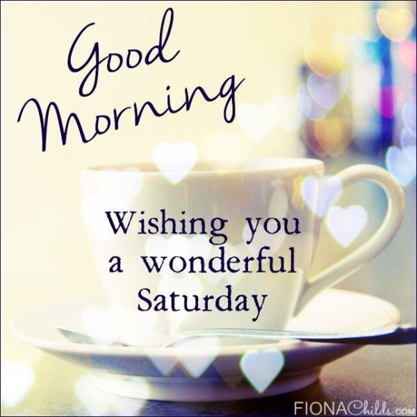 Good Morning Wishing You A Wonderful Saturday-wm336