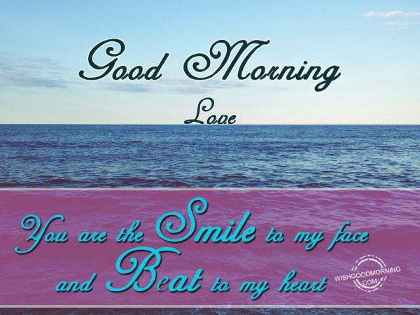 Good Morning You Are The Smile To My Face