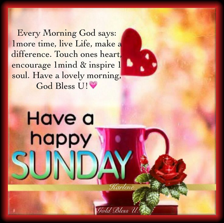 Have A Happy Sunday Good Morning Wishes