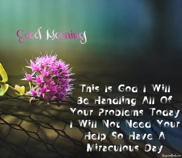 Have A Miraculous Day Good Morning-WG139
