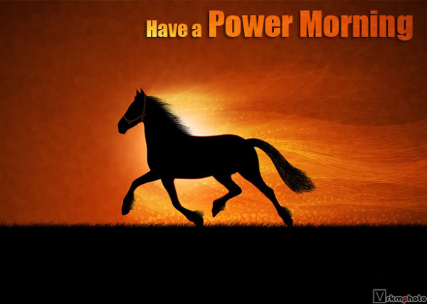 Have A Power Morning-wm1620