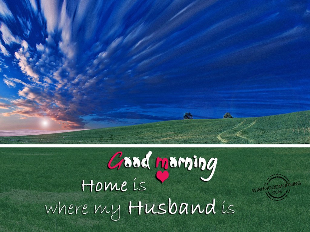 Home Is Where My Husband Is Good Morning