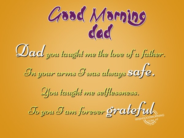 I Am Forever Greatful Good Morning Dad