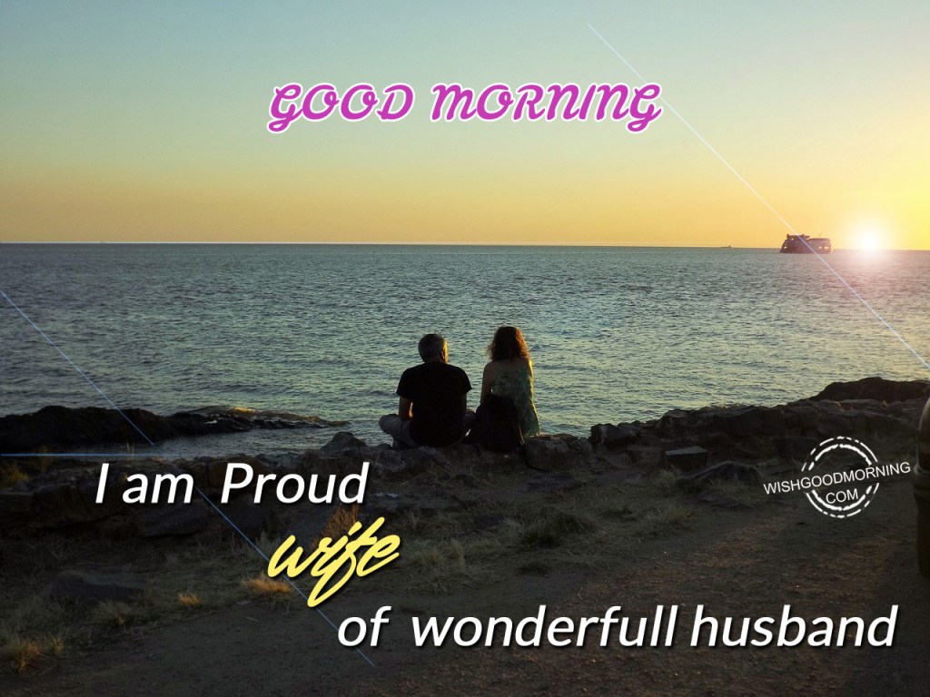 I Am Proud Wife Of Wonderful Hubby Good Morning
