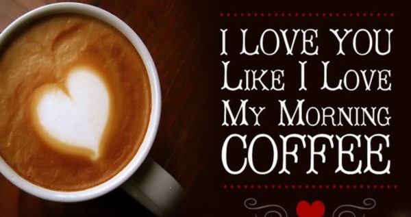 I Love U Like My Morning Coffee -mn1-Wg32