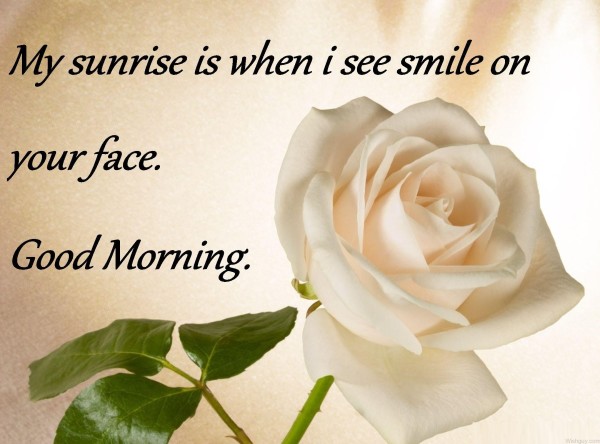 My Sunrise Is When I See Smile On Your Face -mn1-Wg48