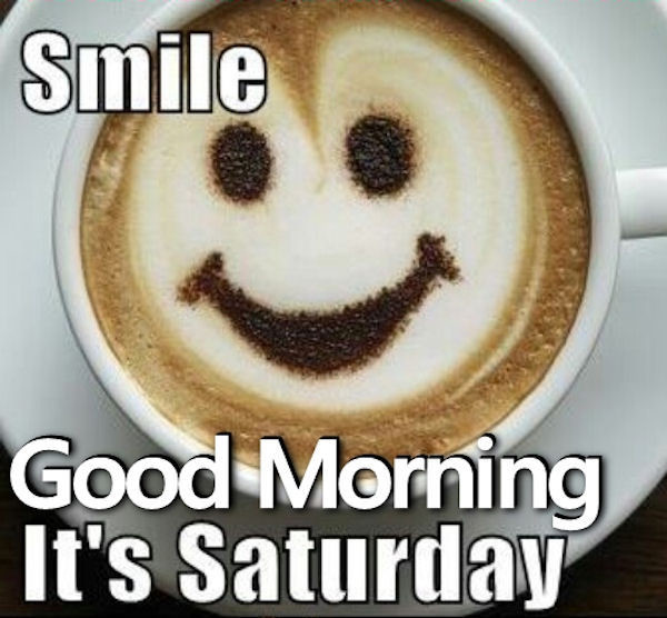 Smile Good Morning It's Saturday-wm359