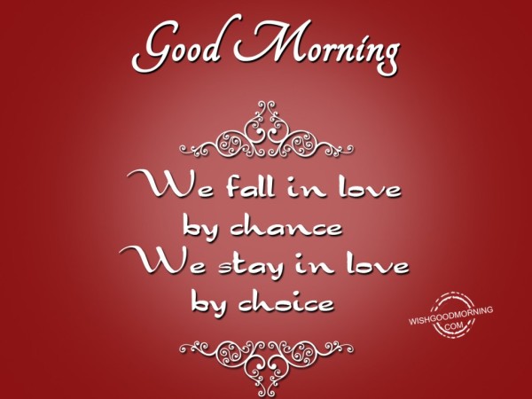 We Fall In Love By Choice Good Morning-wm541