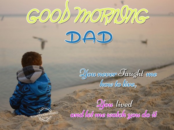 You Taught Me Good Morning Dad