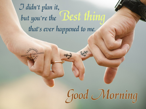 You re The Best Thing Good Morning-Wg54