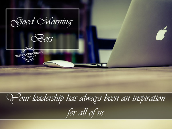 Your Leadership Is Inspirational Good Morning Boss-wm113