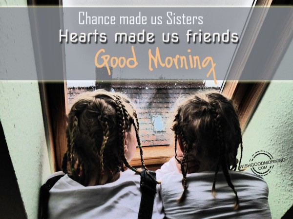 Chance Made Us Sisters-Good Morning-wb6003