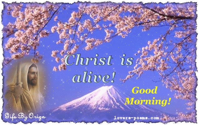 Christ Is Alive Good Morning