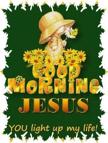 Good Moring Jesus