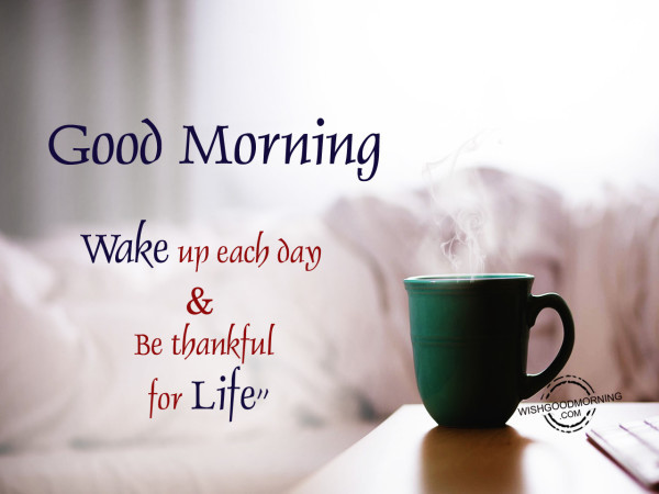 Good Morning-Be Thankful For Life-wb6408