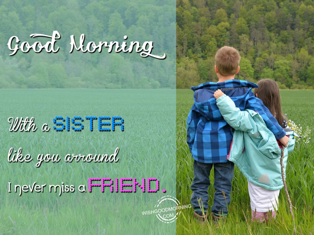 Good Morning-I Never Miss A Friend