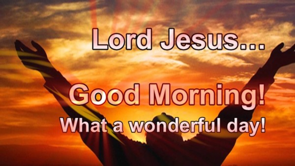 Good Morning Lord Jesus