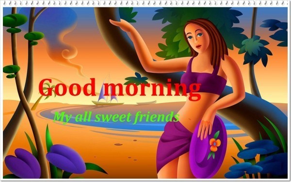 Good Morning My All Sweet Friends-wg8808