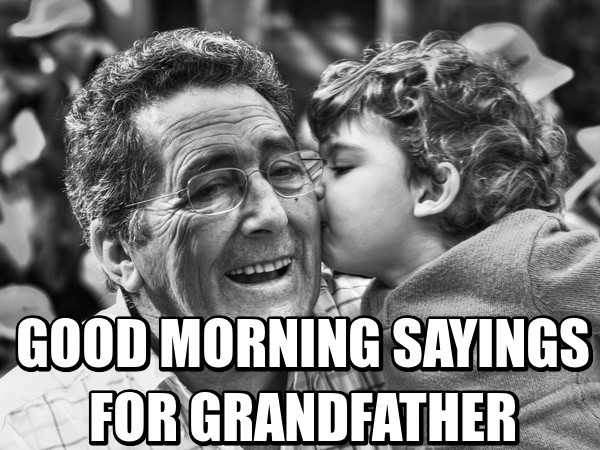 Good Morning Saying For Grand Father-wm2405