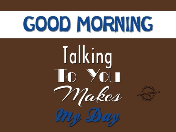 Good Morning- Talking To You Makes My Day-wb5511