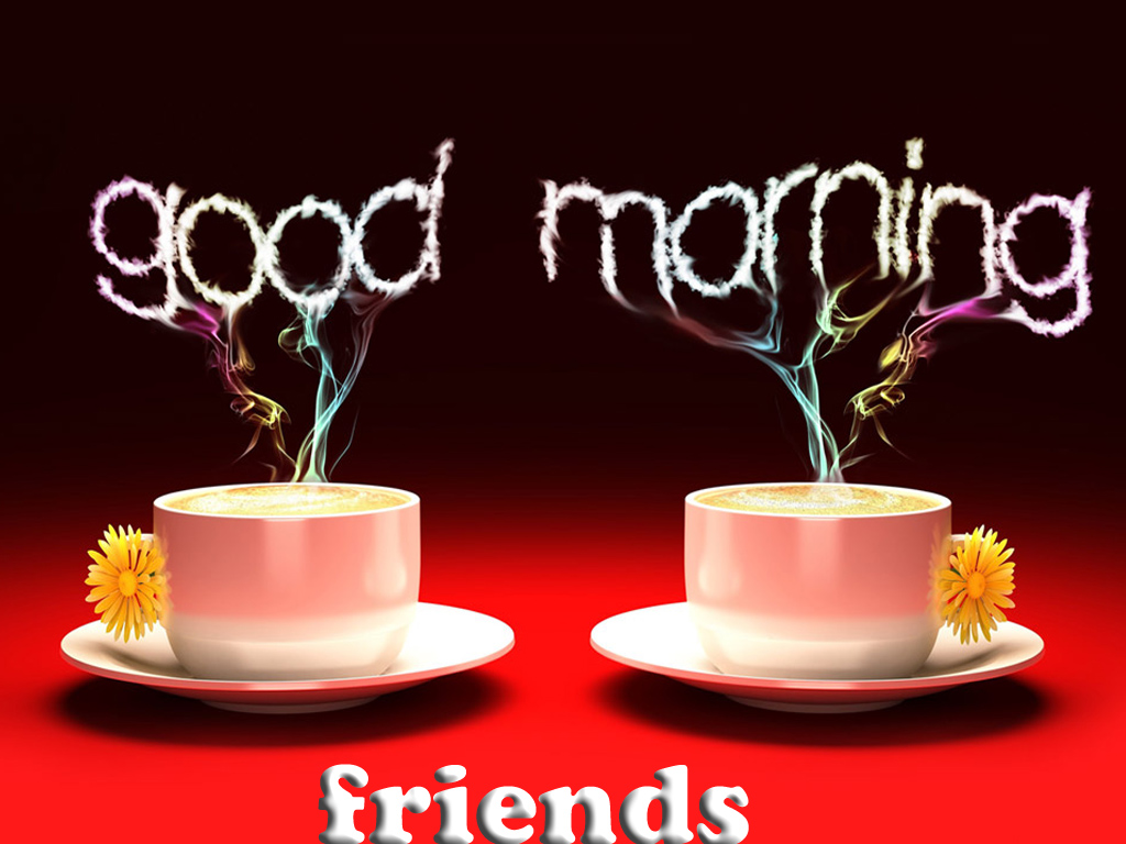 Have A Good Morning Friends