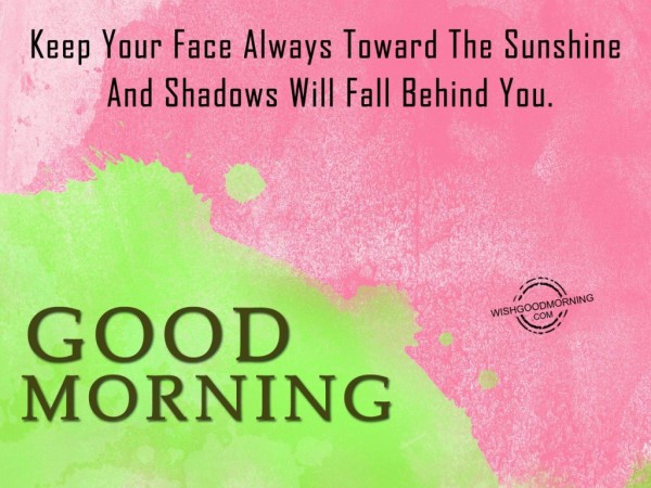 Keep Your Face Always Toward-Good Morning-wb78078