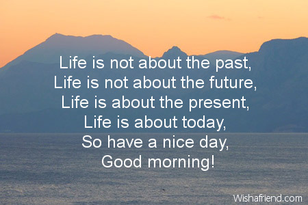 Life Is Not About The Past - Good Morning-mk25