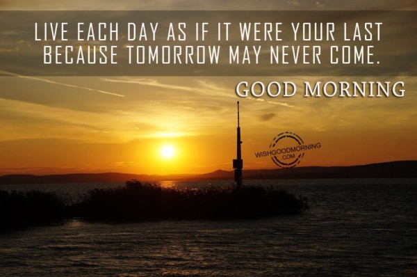 Live Each Day-Good Morning-wb78083