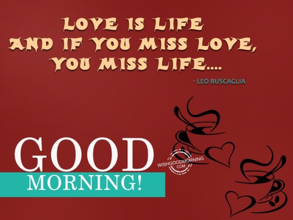 Love Is Life Good Morning !-wb53