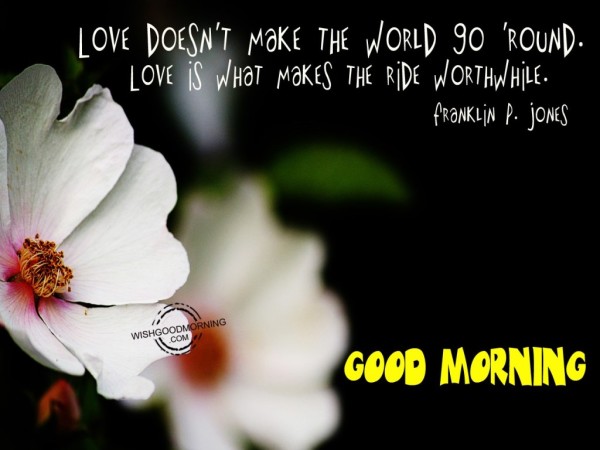 Love Is What Makes The Ride-Good Morning-wb530