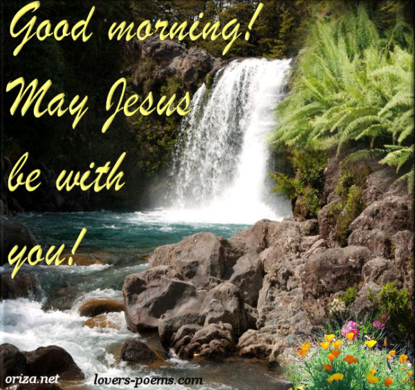 May Jesus Be With You - Good Morning-wg017161