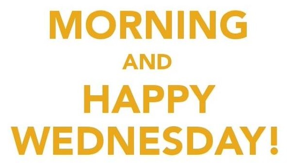 Morning And Happy Wednesday-wg050118