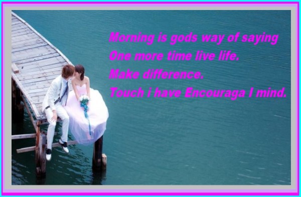 Morning Is Gods Way Of Saying-wg017165