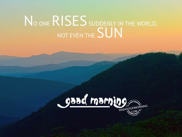 No one Rises Suddenly-Good Morning-wb78101