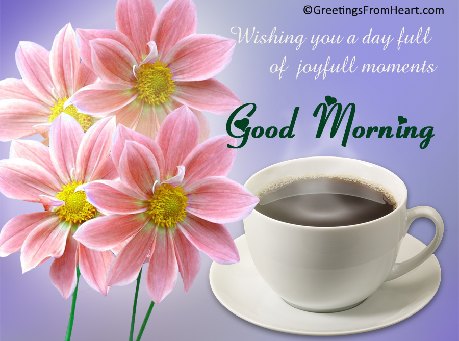 Wishing You A Day Full Of Joyful Moments - Good Morning Wishes & Images
