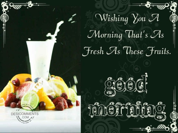 Wishing You A Morning That's As Fresh As These Fruits-wg01685