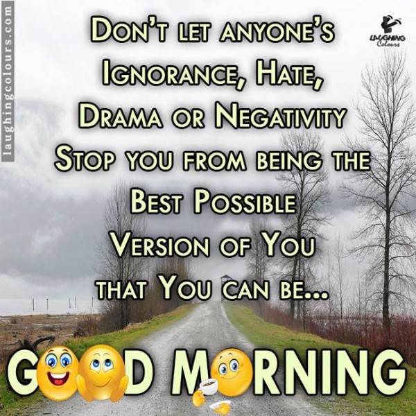 Do Not Let Anyones Ignorance - Good Morning-wg16078