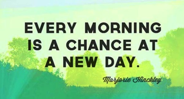 Every Morning Is A Chance At A New Day - Good Morning-wg023107